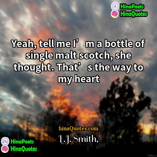 LJ Smith Quotes | Yeah, tell me I’m a bottle of